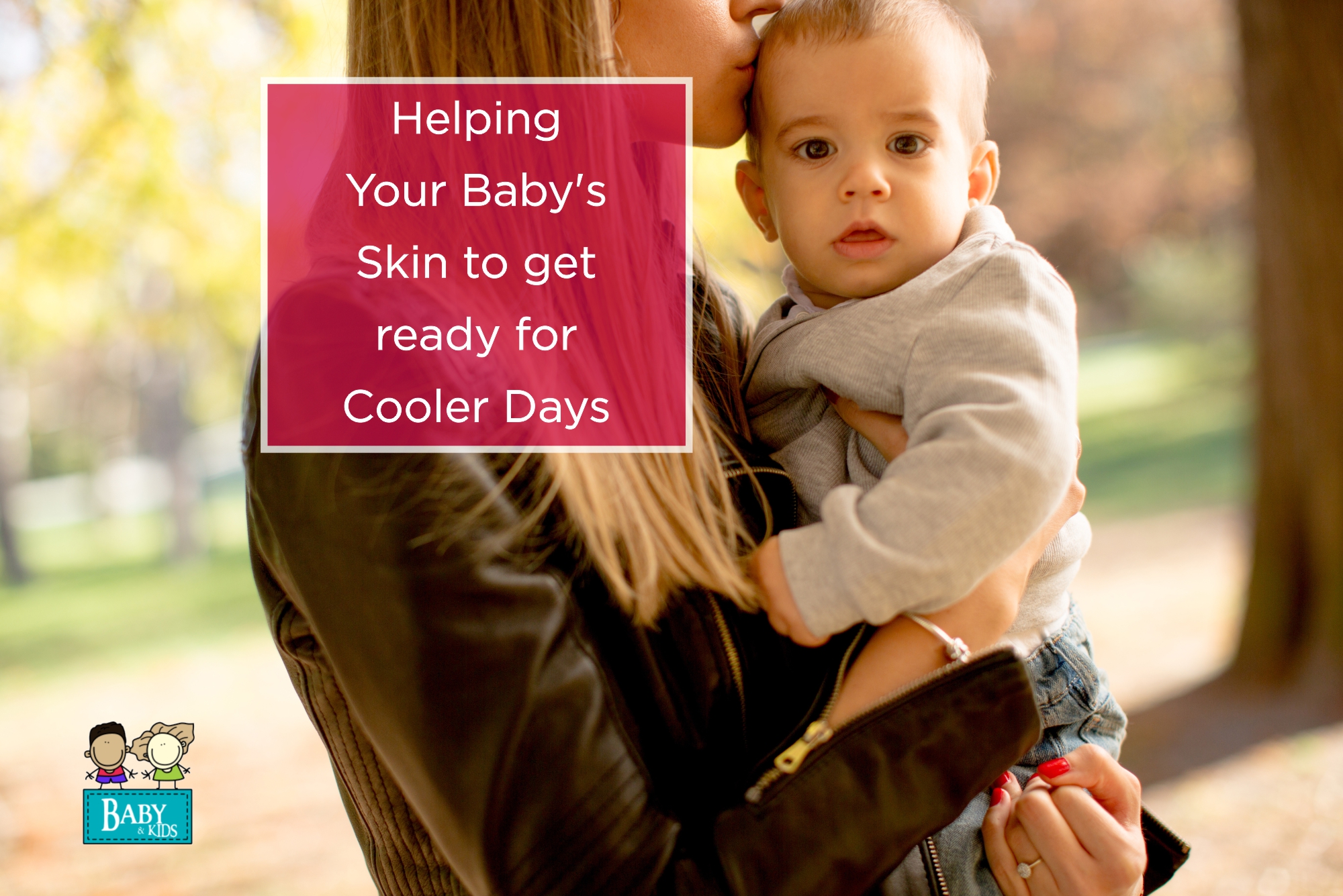 Helping Your Baby’s Skin to get ready for Cooler Days as Autumn and Winter approaches